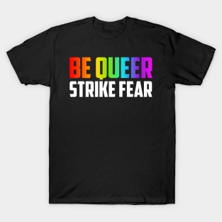 Be Queer Strike Fear T-Shirt